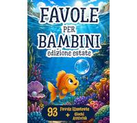 IL GRANDE LIBRO DELLE FAVOLE PER BAMBINI (0-3 anni): 93 Favole Illustrate + QR Code con 10 Storie Segrete | Cerca e Trova, Giochi e Rituale della ... Ogni Giorno d'Estate in un Momento Speciale