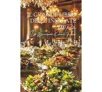 Il Grande Libro delle Insalate: Un'Enciclopedia Culinaria Francese - Volume 4 (Collezione "Un'Enciclopedia Culinaria Francese" - Serie I: "I Fondamenti della Tavola Francese")