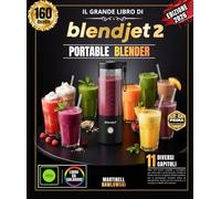 IL GRANDE LIBRO DI BLENDJET 2 PORTABLE BLENDER: Oltre 150 ricette semplici e autentiche per dilettanti e professionisti: frullati di frutta fresca e ... ed energetiche, ricette per la colazione