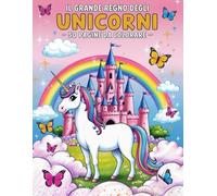 IL GRANDE REGNO DEGLI UNICORNI - Libro da Colorare per Bambini dai 4 Anni: 50 Disegni Magici di Unicorni diversi - Perfetto per sviluppare creatività, rilassarsi e divertirsi