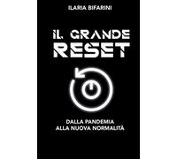 IL GRANDE RESET: Dalla pandemia alla nuova normalità