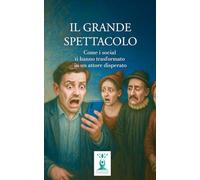Il Grande Spettacolo: Come i social ti hanno trasformato in un attore disperato (Catene Invisibili)