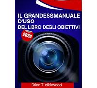 Il grandeßManuale d'uso del Libro degli Obiettivi 2026: Un manuale passo dopo passo per aiutarti a padroneggiare ogni abilità, con suggerimenti e trucchi di esperti per principianti e senior