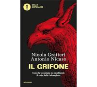 Il grifone. Come la tecnologia sta cambiando il volto della 'ndrangheta (Oscar bestsellers)