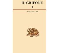 Il Grifone N 1: Archivio di studi esoterici e tradizionali | N 1 - Maggio-Giugno 2026. Custodi del segreto, Murmure, Progresso artificiale.