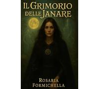 Il Grimorio delle Janare: Libro degli Incanti delle Figlie della Notte