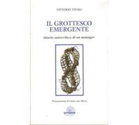Il Grottesco Emergente. Diario Autocritico di un Manager.