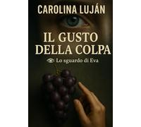 Il gusto della colpa: Qualcuno ha distillato la vendetta (Lo sguardo di Eva)