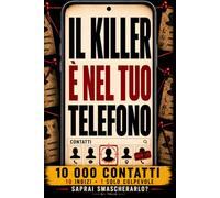 IL KILLER È NEL TUO TELEFONO: Libro-gioco investigativo interattivo per adulti: 10.000 contatti, 10 indizi, enigmi, logica, osservazione e deduzione per smascherare il colpevole