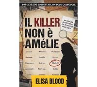 Il Killer Non è Amélie: Libro di Enigmi e Omicidi Da Risolvere Con La Logica