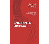 IL LABIRINTO BIANCO: le indagini del commissario Alice Scuderi (La saga del Commissario Scuderi)