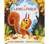 Il ladro di foglie. Ediz. illustrata