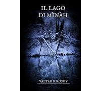 Il Lago di Mìnàh (Vàgari - Il Cammino Verso Casa)