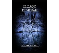 Il Lago di Mìnàh (Vàgari - Il Cammino Verso Casa)