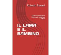 IL LAMA E IL BAMBINO: Quando l'innocenza incontra la saggezza antica