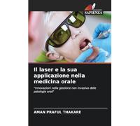Il laser e la sua applicazione nella medicina orale: "Innovazioni nella gestione non invasiva delle patologie orali"