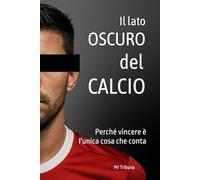 Il lato Oscuro del Calcio: Perché vincere è l'unica cosa che conta