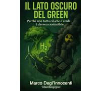 Il lato oscuro del green: Perché non tutto ciò che è verde è davvero sostenibile
