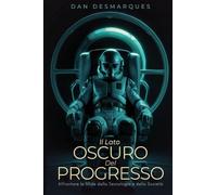 Il Lato Oscuro del Progresso: Affrontare le Sfide della Tecnologia e della Società
