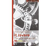 Il lavoro. Che cos'è quando c'è?