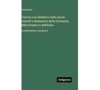 Il lavoro e la didattica nelle scuole infantili e elementari della Germania, della Svizzera e dell'Italia: Considerazioni e proposte