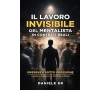 Il lavoro invisibile del mentalista in contesti reali: Presenza sotto pressione - Quando il pubblico ci mette alla prova