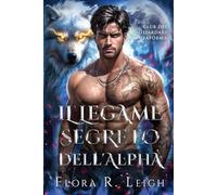 Il legame segreto dell'Alpha: Un contratto di matrimonio, un compagno rifiutato, un amore falso che si trasforma in vero amore, licantropi e mutaforma, romanticismo (Club dei miliardari mutaforma)