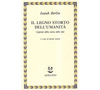 Il legno storto dell'umanità. Capitoli della storia delle idee