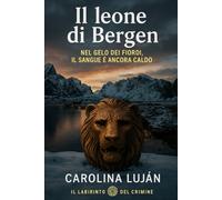 Il leone di Bergen: Nel gelo dei fiordi, il sangue è ancora caldo (Il Labirinto del Crimine)