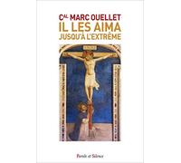 Il les aima jusqu'à l'extrême: Méditations sur le mystère pascal
