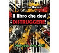 IL LIBRO CHE DEVI DISTRUGGERE!: Un libro che sfida la tua creatività... e la tua voglia di distruggere!