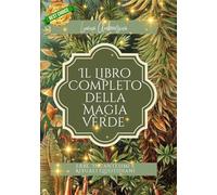 Il Libro Completo della Magia Verde: Erbe, Incantesimi e Rituali Quotidiani - VERSIONE BIANCO E NERO: Guida completa a erbe, incantesimi e rituali per ... e purificazione - VERSIONE BIANCO E NERO