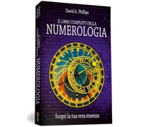 Il libro completo della numerologia. Scopri la tua vera essenza