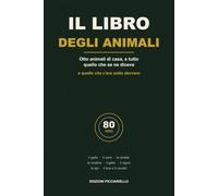 Il Libro degli Animali: Otto animali di casa e tutto quello che se ne diceva: il gatto, il cane, la civetta, la rondine, il gallo, il ragno, le api, ... sotto davvero (I Libri delle Tradizioni)