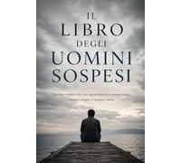 Il libro degli uomini sospesi: Uomini tra i 30 e i 50 che sembrano funzionare...