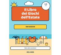 Il Libro dei Giochi dell'Estate: Mare, sole e avventure: labirinti, indovinelli, cruciverba, trova le differenze e sudoku per bambini da 5 a 9 anni (MCL Kids - Giochi e Indovinelli)