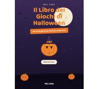 Il Libro dei Giochi di Halloween: Labirinti, Indovinelli, Trova le Differenze e Cruciverba da Risolvere e Colorare per Bambini dai 5 ai 9 Anni (MCL Kids - Giochi e Indovinelli)