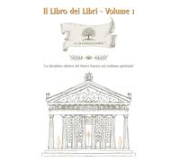 Il Libro dei Libri - Volume 1: La Naturosophia: la disciplina olistica del futuro basata sul realismo spirituale