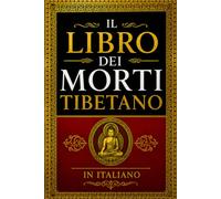 Il libro dei morti tibetano in italiano : il bardo thodol Il Libro Tibetano dei Morti antico testo sacro È una guida spirituale per l’anima dopo la ... ad alta voce al morente o al defunto.