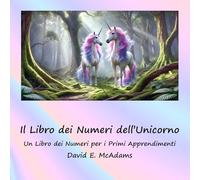 Il Libro dei Numeri dell'Unicorno: Un Libro dei Numeri per i Primi Apprendimenti (Libri Di Matematica Per Bambini)