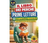 Il libro dei perché: Prime letture 6 anni in stampatello maiuscolo con audiolibro, storie brevi per aiutare i bambini a leggere in autonomia e ridurre frustrazione e blocchi