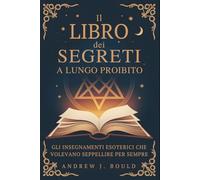 Il Libro dei Segreti, a lungo proibito: Gli insegnamenti esoterici che volevano seppellire per sempre