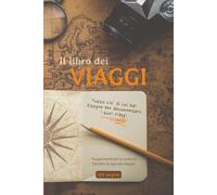 Il Libro dei Viaggi con spunti di scrittura e registro: Tutto ciò che ti serve per documentare i tuoi viaggi, archiviare informazioni e pianificare i tuoi prossimi entusiasmanti viaggi.
