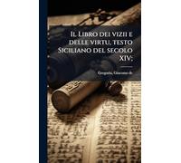 Il Libro dei vizii e delle virtu, testo Siciliano del secolo XIV;