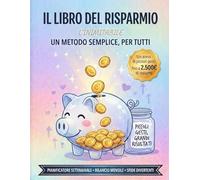 Il Libro del Risparmio: L’inimitabile Metodo Con Planner Annuale, Budget Mensile e Challenge per Tutti