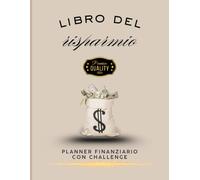 IL LIBRO DEL RISPARMIO-PLANNER FINANZIARIO CON CHALLENGE: Diario Finanziario SEMPLICE E INTUITIVO 12 MESI per gestire Entrate/Uscite,Spese e ... DEFINITIVO e MONEY CHALLENGE-126 PAGINE