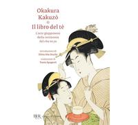 Il libro del tè. L'arte giapponese della cerimonia del cha no yu (BUR Classici d'Oriente)