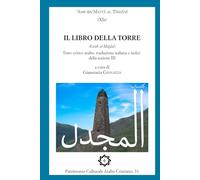 Il Libro della Torre. «Kitāb al-Miǧdal»: Testo critico arabo e traduzione italiana e indici della sezione III (Patrimonio Culturale Arabo Cristiano)