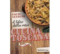 Il libro della vera cucina toscana