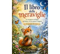 Il libro delle meraviglie: Le scoperte di Pippa nel bosco, tra le quattro stagioni (13 meraviglie della natura)